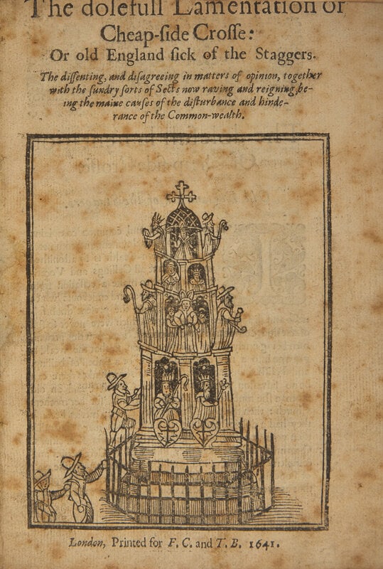 [British Isles] The dolefull Lamentation or Cheap-side Crosse: Or old England sick of the Staggers..: [British Isles] The dolefull Lamentation or Cheap-side Crosse: Or old England sick of the Staggers... Lord North's Copy London: Printed for F(rancis).C(oles). and T.B., 1641. First edition. From
