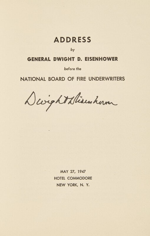 [Presidential] Eisenhower, Dwight D. Address by General Dwight Eisenhower before the National Board : [Presidential] Eisenhower, Dwight D. Address by General Dwight Eisenhower before the National Board of Fire Underwriters New York, May 27, 1947. 8vo. Printed pamphlet, 14 pp. Signed by Dwight D.
