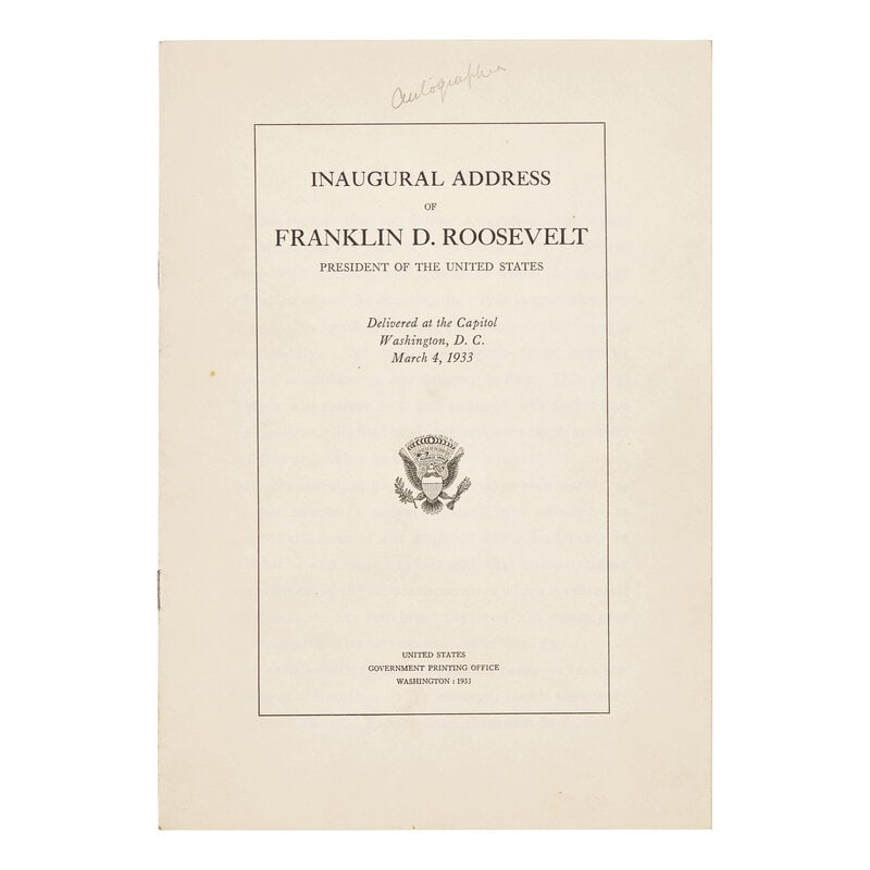[Presidential] Roosevelt, Franklin D. Inaugural Address of Franklin D. Roosevelt, President of the U: [Presidential] Roosevelt, Franklin D. Inaugural Address of Franklin D. Roosevelt, President of the United States...1933. "...let me assert my firm belief that the only thing we have to fear i
