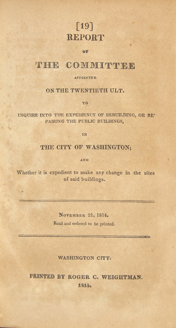 [War of 1812] Report of the Committee Appointed...to Inquire into the Expediency of Rebuilding, or (1 of 3)