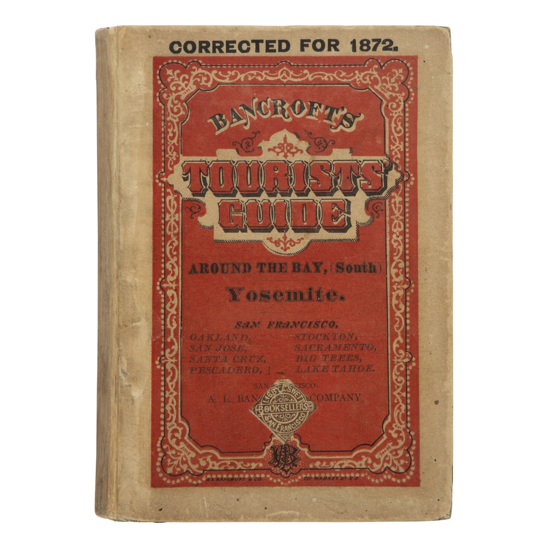 Bancroft, Albert Little (1841-1914). Bancroft's Tourist's Guide. Yosemite. San Francisco and Around: Bancroft, Albert Little (1841-1914). Bancroft's Tourist's Guide. Yosemite. San Francisco and Around the Bay, (South.) San Francisco: A.L. Bancroft & Company, 1871 [but 1872]. 8vo (159 x 107 mm). 58pp.