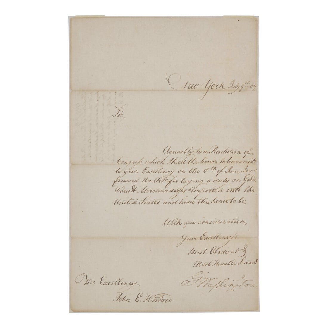 [Presidential] Washington, George. Letter, signed: [Presidential] Washington, George. Letter, signed President Washington Sends the First Major Law Passed by Congress, the Tariff Act of 1789 "I now forward An Act for laying a duty on Goods, Wares &