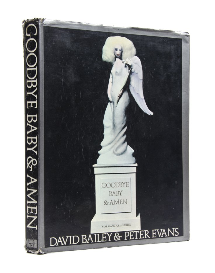 (PHOTOGRAPHY) BAILEY, DAVID AND PETER EVANS. Goodbye: (PHOTOGRAPHY) BAILEY, DAVID AND PETER EVANS Goodbye Baby & Amen. New York: Coward-McCann, 1969. Folio, publisher's black cloth lettered in silver, pictorial dust jacket, clipped. First edition. Light 