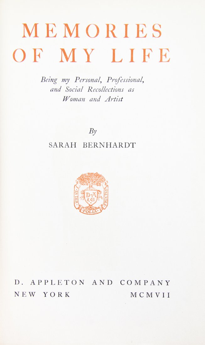 BERNHARDT, SARAH. Memories of My life. New York, 1907.: BERNHARDT, SARAH Memories of My Life; Being my Personal, Professional, and Social Recollections as Woman and Artist. New York: D. Appleton, 1907. Thick 8vo, publisher's cream cloth with blind-stamped 
