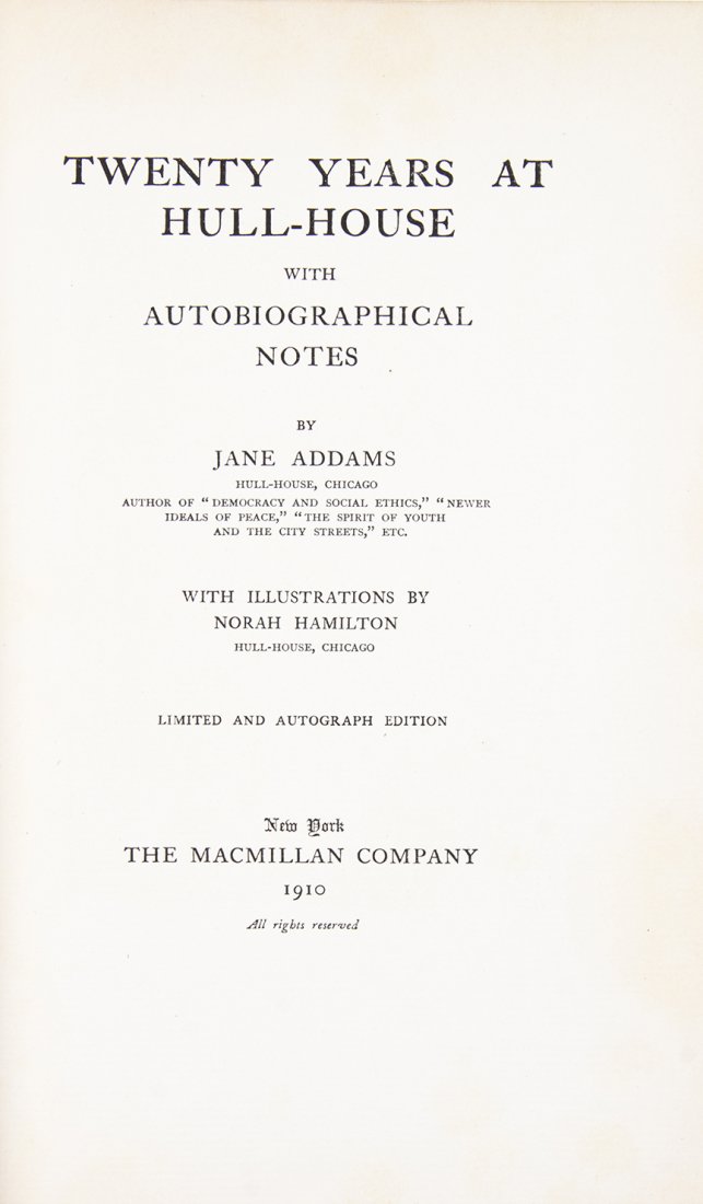 (CHICAGO) ADDAMS, JANE. Twenty Years at Hull House. NY,: (CHICAGO) ADDAMS, JANE Twenty Years at Hull-House. New York: Macmillan, 1910. Large 8vo, publisher's quarter vellum, title in gilt to upper board, gilt-lettered spine, t.e.g., others uncut. Autograph 
