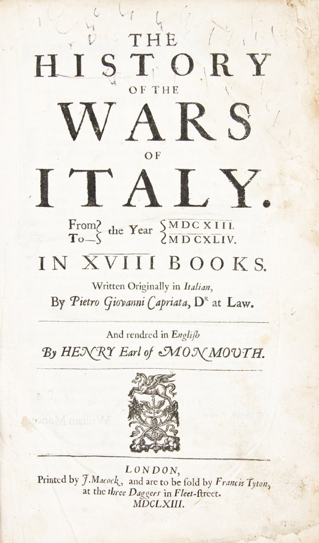 CAPRIATA, PIETRO GIOVANNI. The History of the Wars of: CAPRIATA, PIETRO GIOVANNI The History of the Wars of Italy. From the Year MDCXIII to the Year MDCXLIV. In XVIII Books. Translated from the original Italian by Henry, Earl of Monmouth. London: Printed 