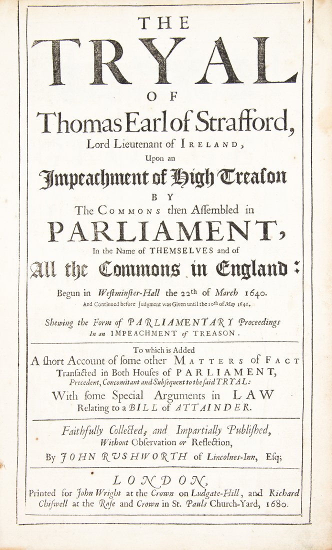 RUSHWORTH, JOHN. The Tryal of Thomas, Earl of: RUSHWORTH, JOHN The Tryal of Thomas, Earl of Strafford. London: Printed for John Wright, 1680. Folio, full calf, frontispiece portrait. First edition. Hinges cracked and starting; boards rubbed and fl