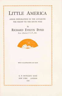 (ARCTIC) Little America. By Richard Byrd. 1930. First,: (ARCTIC) A group of two books. Little America. By Richard Byrd. New York: G.P. Putnam's Sons, 1930. 8vo, publisher's gilt-lettered blue cloth, photographic endpapers. First edition, signed by Byrd