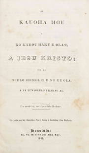 (HAWAII) NEW TESTAMENT. Ke Kauoha Hou A Ko Kakou Haku E: (HAWAII) NEW TESTAMENT Ke Kauoha Hou A Ko Kakou Haku E Ola'I, A Iesu Kristo: Oia Ka Olelo Hemolele No Ke Ola, A na Lunaolelo I Kakua Ai. Honolulu: Ka NA Misionari Mea Pai, 1841. 8vo, full