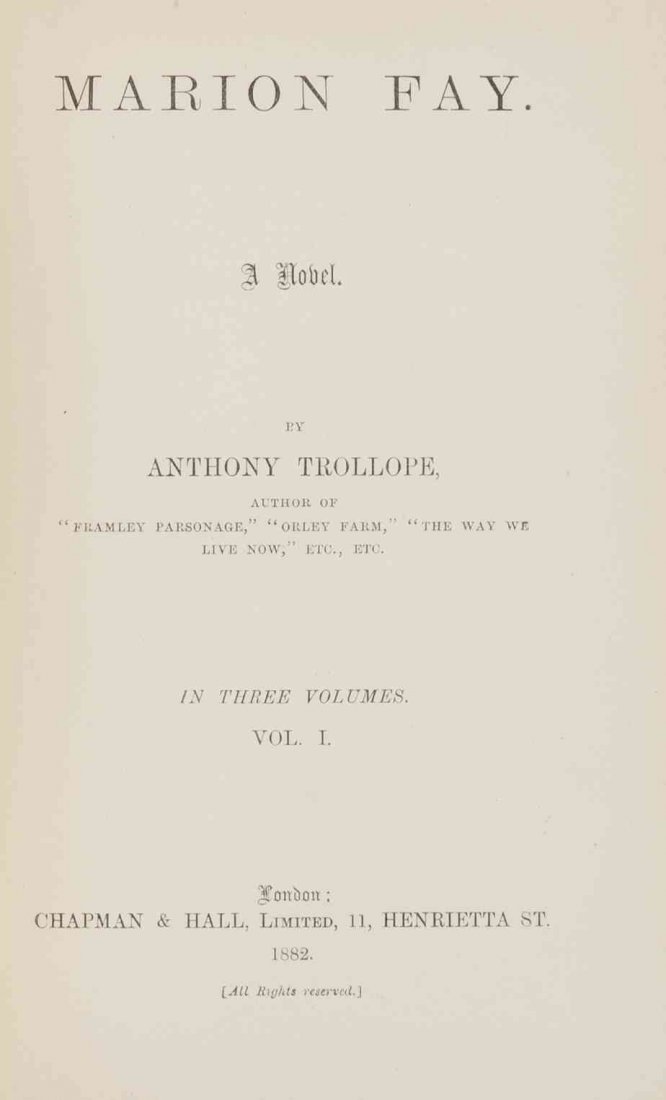 TROLLOPE, ANTHONY. Marion Fay. London, 1882. 3 vols.: TROLLOPE, ANTHONY Marion Fay. London: Chapman & Hall, 1882. 3 vols. 12mo, burnt orange-ochre cloth, gilt-lettered spines, floral designs in black on upper and lower covers. First edition in book form.