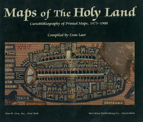 Maps of the Holy Land - Eran Laor, 1986: Maps of the Holy Land. Cartobibliography of Printed Maps, 1475-1900. New York-Amsterdam: Alan R. Liss; Meridien, 1986.English. Bibliography of about 1170 maps of Eretz Israel printed between the years