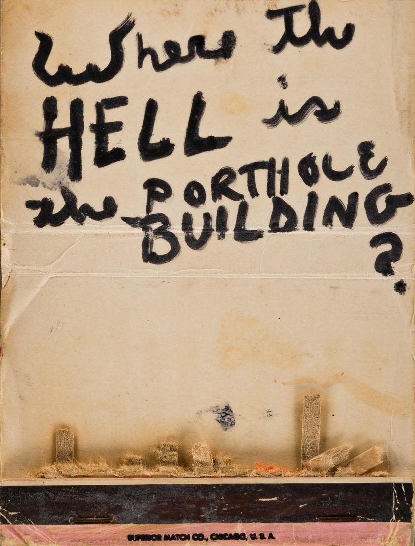 JACK SMITH (1932-1989) Where the Hell is the Porthole: JACK SMITH (1932-1989)Where the Hell is the Porthole Building? Felt-tip pen and ink on matchbook. 100x726 mm; 4x3 inches. Circa 1963.Jack Smith became known in the artworld for his camp and kitsch aes