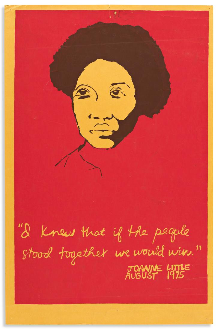 (WOMEN'S HISTORY.) "I knew that if the people stood: (WOMEN'S HISTORY.) "I knew that if the people stood together we would win"--Joanne Little. Poster, 19¾ x 13 inches, in red and black on gold heavy paper; minor wear including tack holes and mount