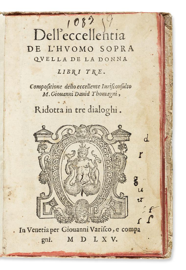 Thomagni, Giovanni David (16th century): Thomagni, Giovanni David (16th century) Dell'Eccellentia de l'Huomo sopra quella de la Donna Libri Tre. Venice: Giovanni Varisco, 1565.First edition, octavo, A-X8, woodcut printer's device to title, t