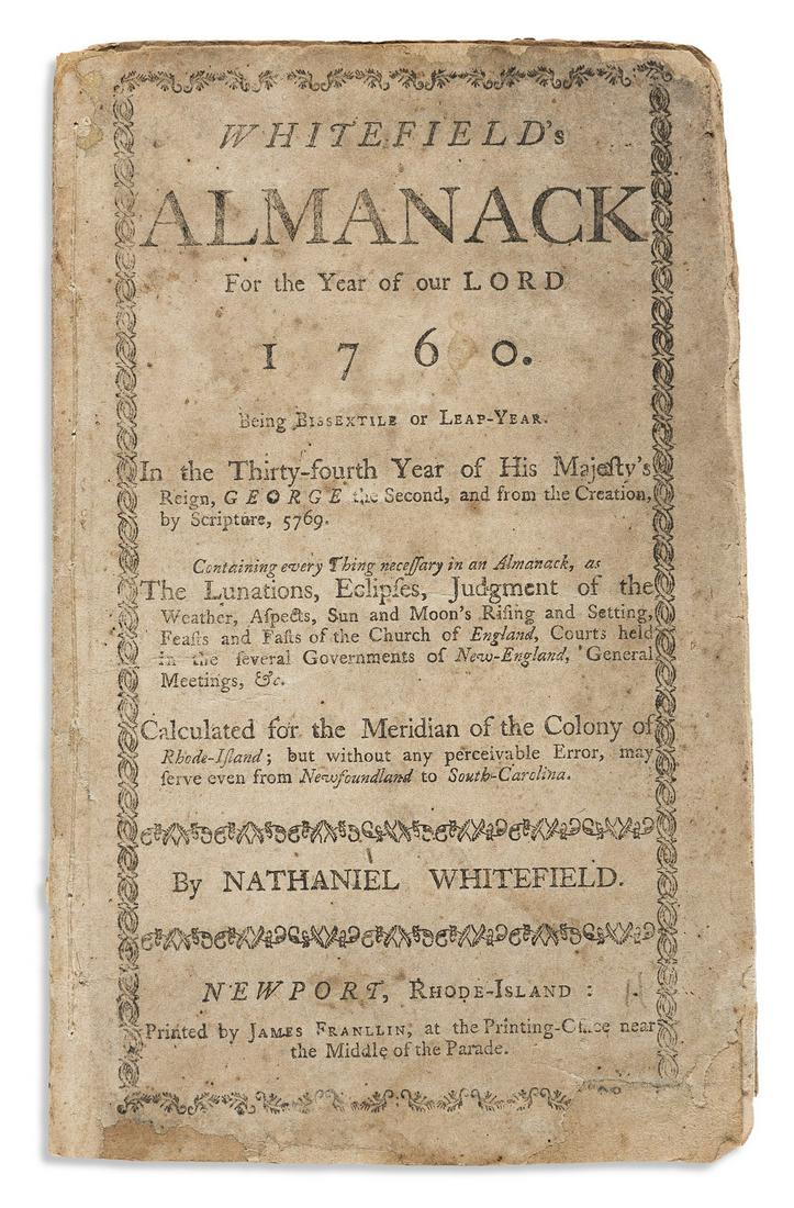 (AMERICAN REVOLUTION--PRELUDE.) Nathaniel Whitefield. Whitefield's Almanack for the Year of Our Lord: (AMERICAN REVOLUTION--PRELUDE.) Nathaniel Whitefield. Whitefield's Almanack for the Year of Our Lord 1760. [22 of 24] pages. 12mo, restitched; lacking final leaf, otherwise moderate wear. Newport, RI:
