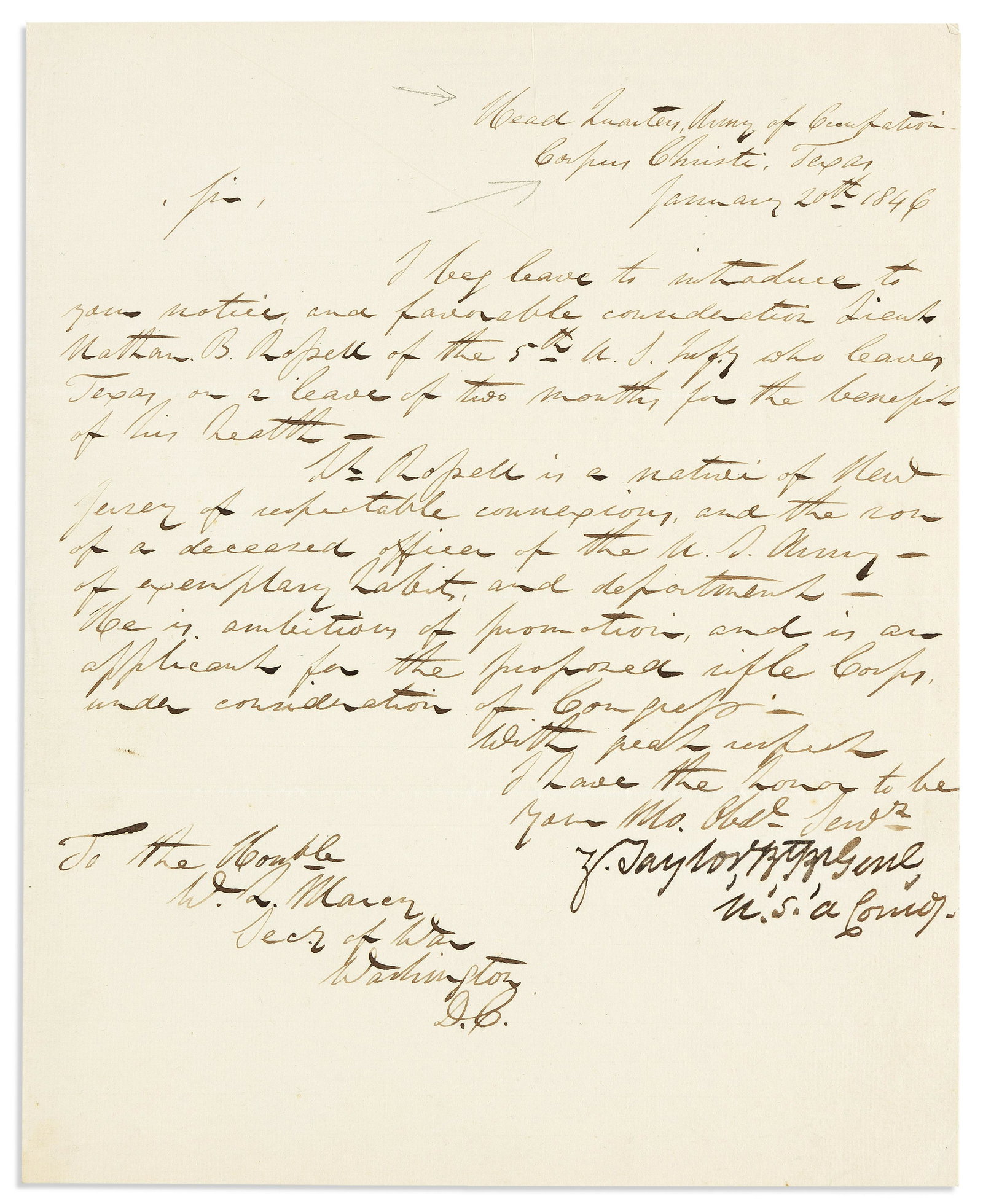 TAYLOR, ZACHARY. Letter Signed, "Z. Taylor, B[reve]tB[rigadie]rGen[era]l / U.S.A Com[man]d[in]g," to: WRITTEN IN WEEKS BEFORE DECLARATION OF MEXICAN-AMERICAN WAR TAYLOR, ZACHARY. Letter Signed, "Z. Taylor, B[reve]tB[rigadie]rGen[era]l / U.S.A Com[man]d[in]g," to Secretary of War William L. Macy, recom