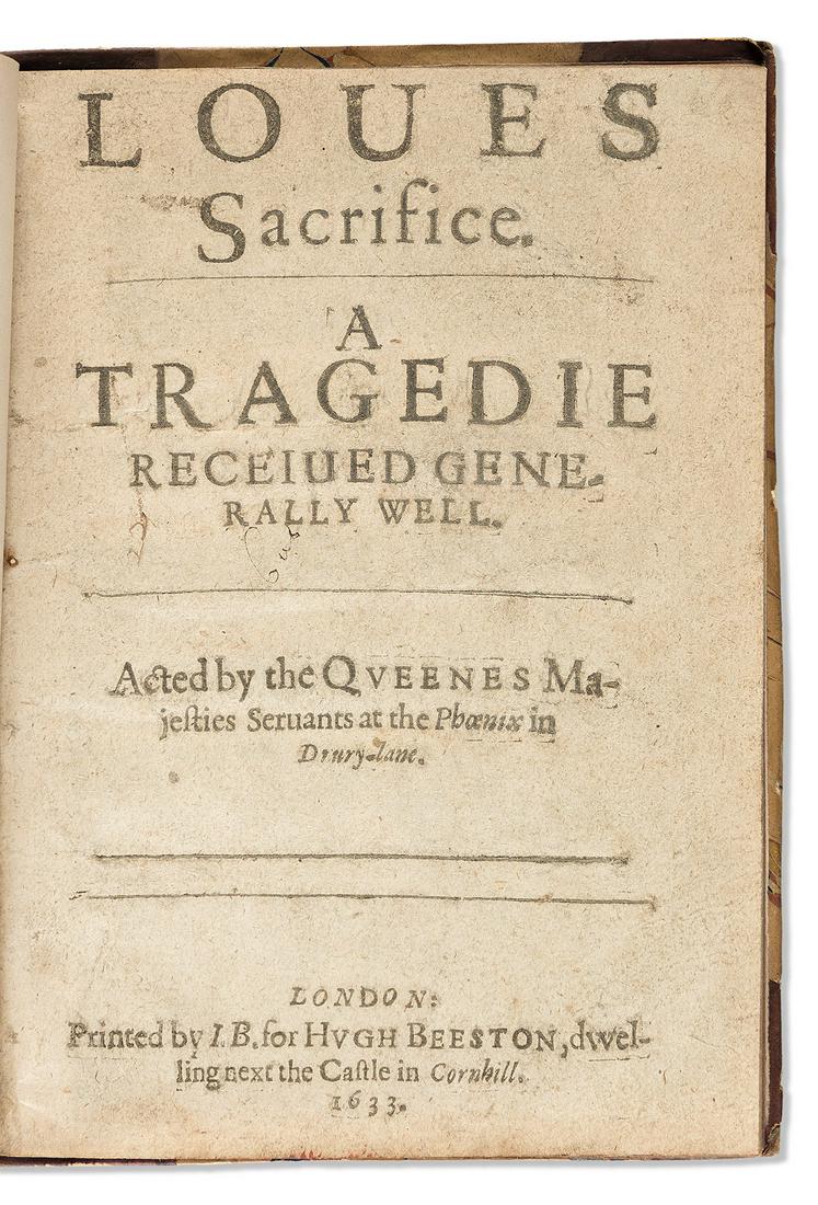 Ford, John (1585-circa 1640): Author: Ford, John (1585-circa 1640) Title: Loves Sacrifice. A Tragedie Received Generally Well. Description: London: Printed by I[ohn] B[eale] for Hugh Beeston, 1633. First edition, quarto, tit
