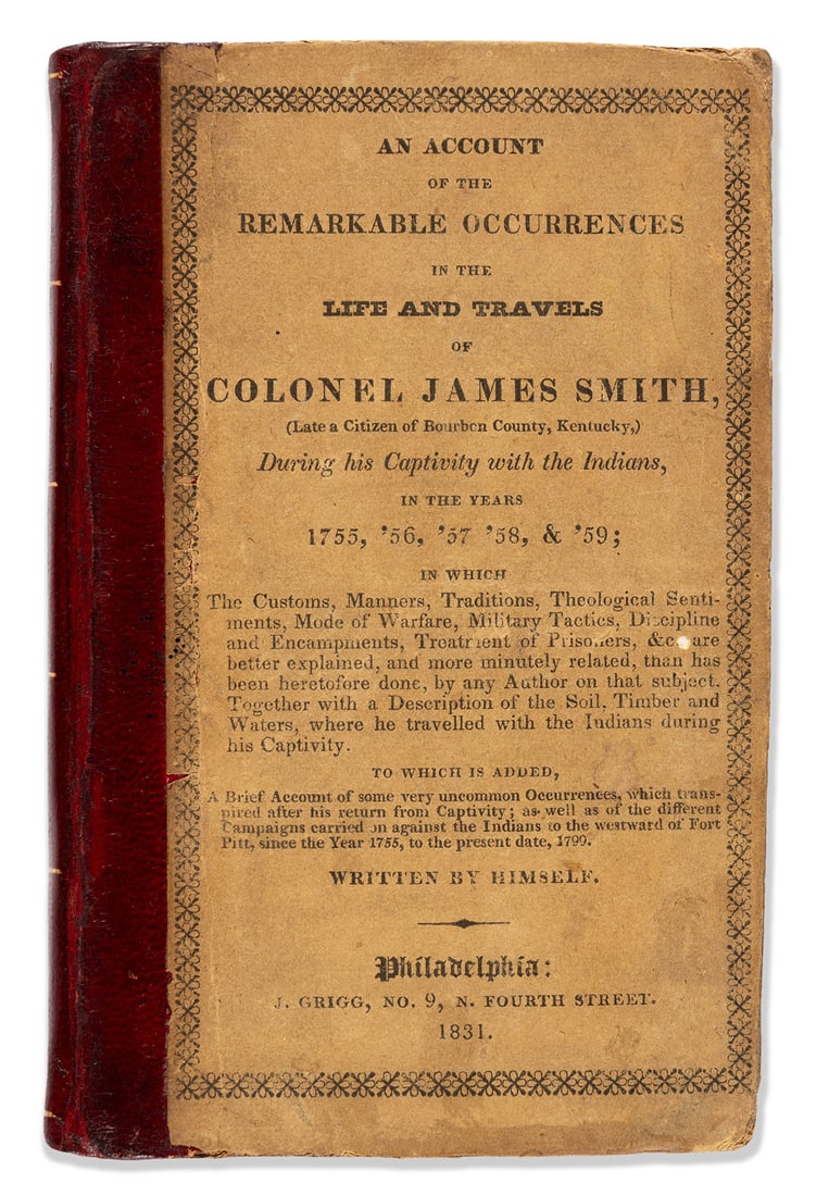 (AMERICAN INDIANS.) James Smith. An Account of the Remarkable Occurrences . . . during his Captivity: (AMERICAN INDIANS.) James Smith. An Account of the Remarkable Occurrences . . . during his Captivity with the Indians. 162 pages. 12mo, ¼ calf over original printed boards, minimal wear, tasteful