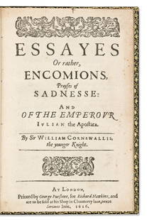 Cornwallis, Sir William (1579-1614) Essayes Or Rather, Encomions, Prayses of Sadnesse: and of the: Cornwallis, Sir William (1579-1614) Essayes Or Rather, Encomions, Prayses of Sadnesse: and of the Emperour Julian the Apostata. London: Printed by George Purslowe for Richard Hawkins, 1616.First and o