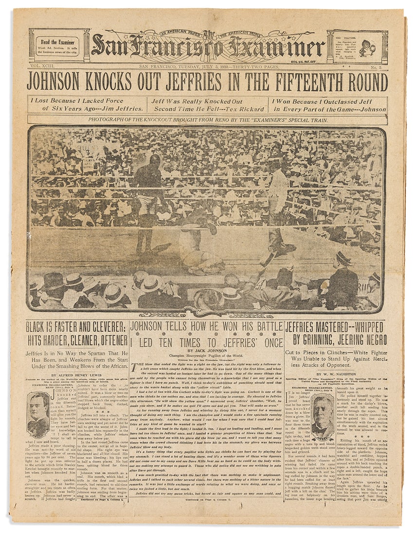 (SPORTS--BOXING.) Newspapers on Jack Johnson's winning the title, his defense against "Great White: (SPORTS--BOXING.) Newspapers on Jack Johnson's winning the title, his defense against "Great White Hope" Jeffries, and his 1915 loss. 10, 16, [24] pages. 3 newspapers, each about 22 x 16 inches; minim