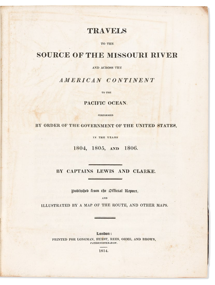 Lewis, Meriwether (1774-1809) & William Clark (1770-1838) Travels to the Source of the Missouri: Lewis, Meriwether (1774-1809) & William Clark (1770-1838) Travels to the Source of the Missouri River and Across the American Continent to the Pacific Ocean. London: Printed for Longman, Hurst, Rees,