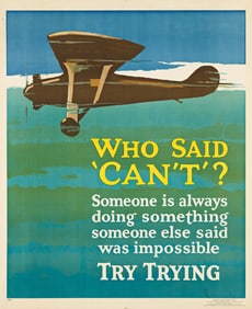 DESIGNER UNKNOWN. WHO SAID 'CAN'T''? / TRY TRYING. 1929. 43½x35½ inches, 110½x90 cm.