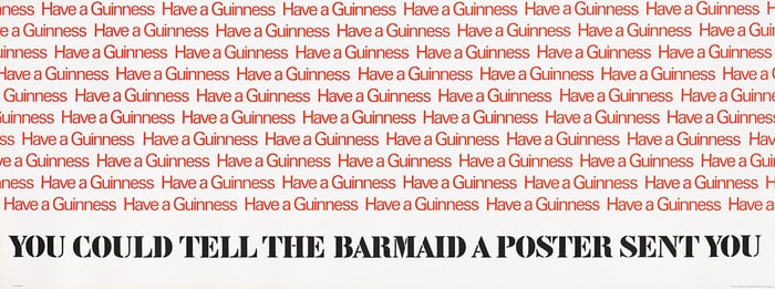 DESIGNER UNKNOWN. HAVE A GUINNESS / YOU COULD TELL THE BARMAID A POSTER SENT YOU. 54x20¼
