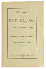 FREDERICK DOUGLASS. Eulogy, of the Late Hon. Wm. Jay . . . Delivered on the Invitation of the