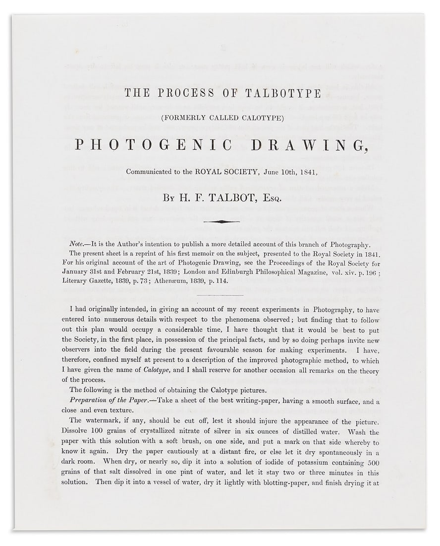 WILLIAM HENRY FOX TALBOT. The Process of Talbotype (Formerly Called Calotype) Photogenic Drawing: WILLIAM HENRY FOX TALBOT. The Process of Talbotype (Formerly Called Calotype) Photogenic Drawing, Communicated to the Royal Society, June 10, 1841. 4to, 4 pages; very fine condition; housed in a gilt-