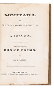 (JUDAICA.) Herman M. Moos. Mortara: or, The Pope and his Inquisitors, a Drama. Together with Choice