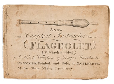 (MUSIC.) A New and Compleat Instructer for the Flageolet, to which is Added a Select Collection of