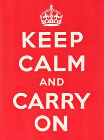 Designer Unknown. Keep Calm and Carry On. 1939. 20x15 inches, 50¾x38 cm.