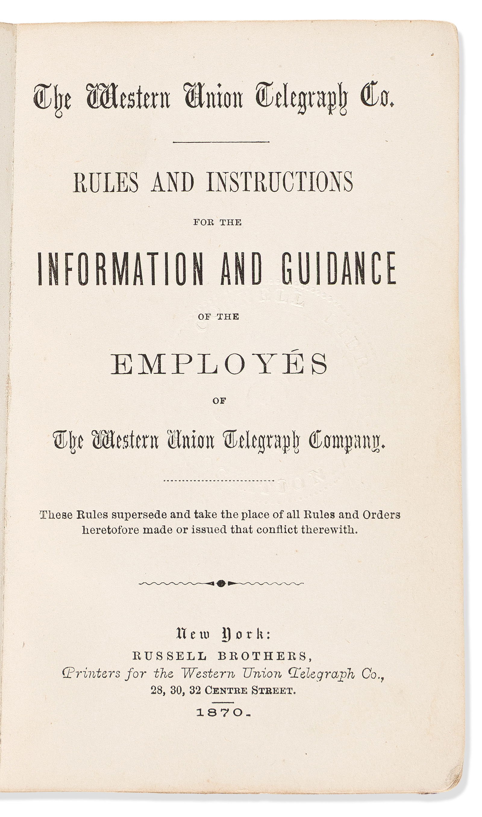 (SCIENCE & TECHNOLOGY.) The Rules and Instructions for the Information and Guidance of the Employees: The Rules and Instructions for the Information and Guidance of the Employees of the Western Union Telegraph Company. New York, 187048 pages. 12mo, contemporary plain cloth wrappers; minor wear; gift i