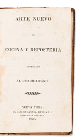 (MEXICAN COOKERY.) Arte nuevo de cocina y reposteria acomodado al uso mexicano. New York ("Nueva