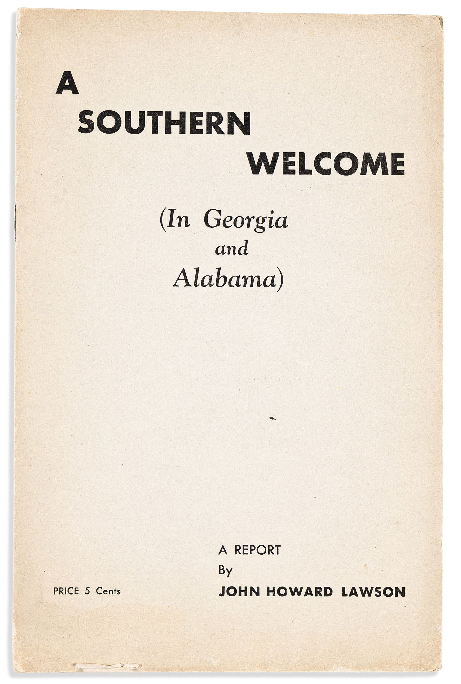 (CIVIL RIGHTS.) John Howard Lawson. A Southern Welcome (in Georgia and Alabama). New York, 1934: (CIVIL RIGHTS.)John Howard Lawson. A Southern Welcome (in Georgia and Alabama). New York: National Committee for the Defense of Political Prisoners, November 193414, [2] pages. Octavo, 8½ x 5&#