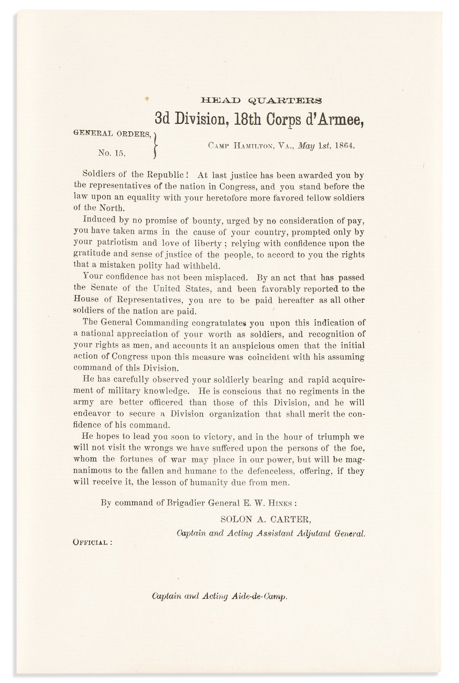 (MILITARY--CIVIL WAR.) General Order authorizing equal pay for African-American troops. Camp: (MILITARY--CIVIL WAR.)Edward W. Hinks. General Orders No. 15, authorizing equal pay for African-American troops.Head Quarters, 3d Division, 18th Corps d'Armee, Camp Hamilton, VA, 1 May 1864Letterpre