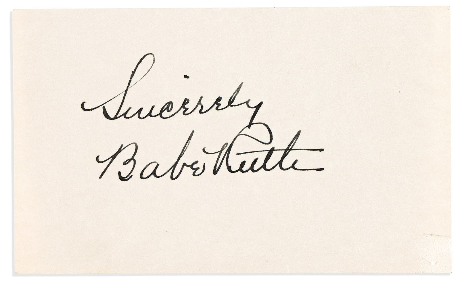 (Sports.) Babe Ruth. Signature, "Sincerely / Babe Ruth," on a slip of paper.: Babe Ruth Signature, "Sincerely / Babe Ruth," on a slip of paper. 3x5 inches; minor abrasion at lower right corner (not affecting text), bold signature. Np, nd.