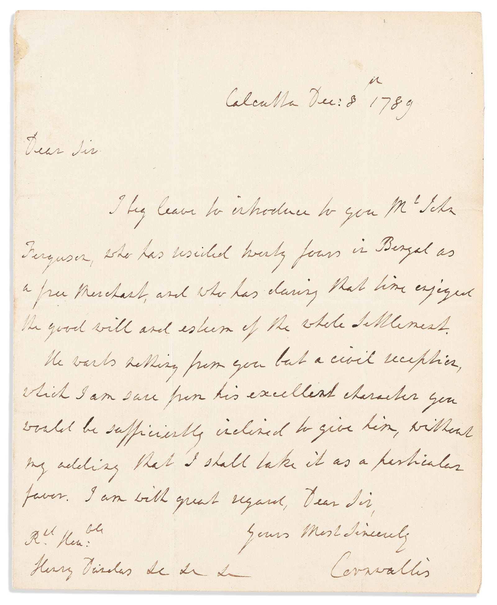 Charles Cornwallis. Autograph Letter Signed, "Cornwallis," to Henry Dundas: Charles Cornwallis Autograph Letter Signed, "Cornwallis," to Henry Dundas, introducing John Ferguson [John Fergusson of Doonholm (1746-1790)?], free merchant in Bengal, who requests a reception. 1 pag