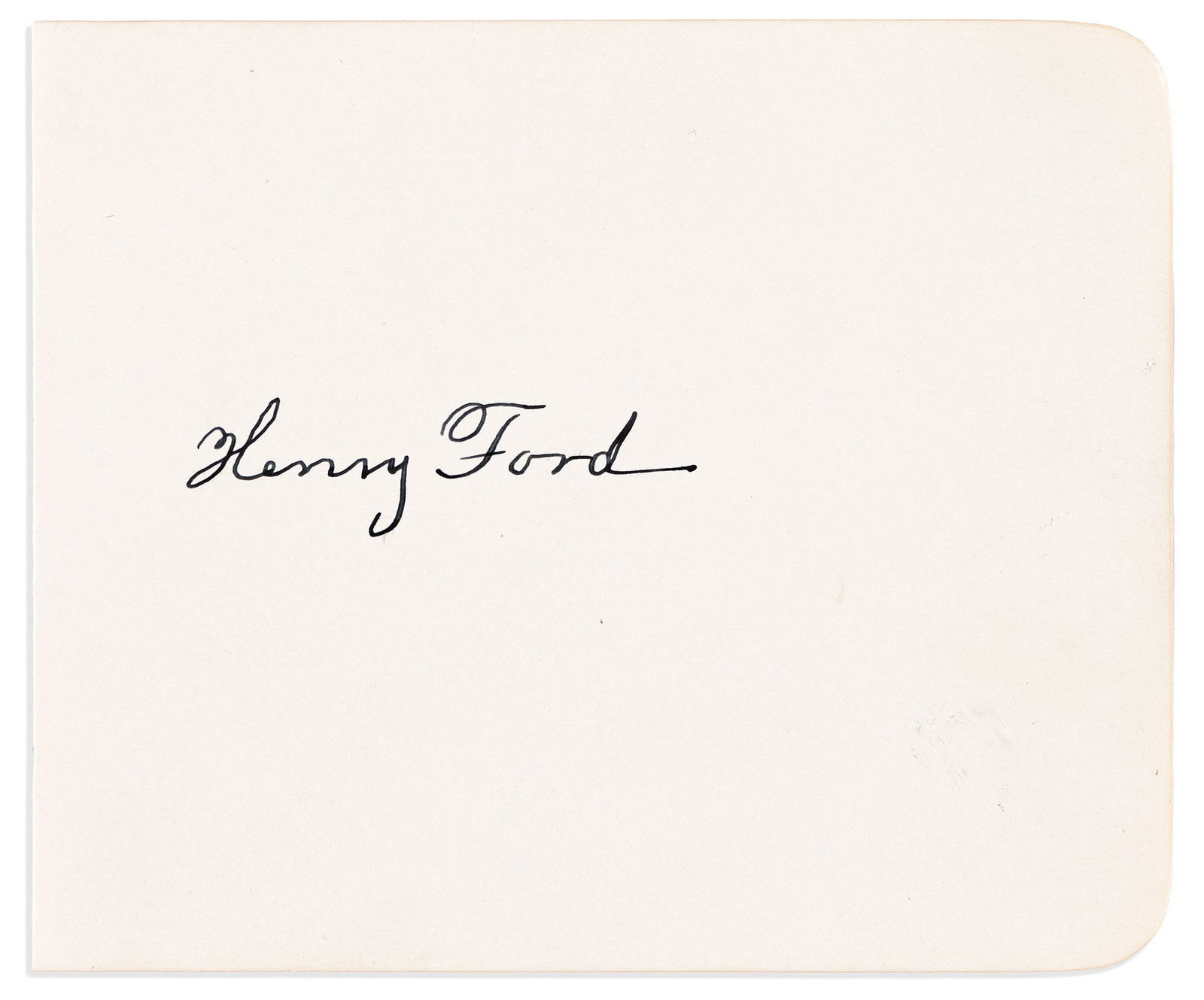 Henry Ford. Signature: Henry Ford Signature, on a leaf removed form an album. 4½x5½ inches; faint toning at edges. Np, nd.