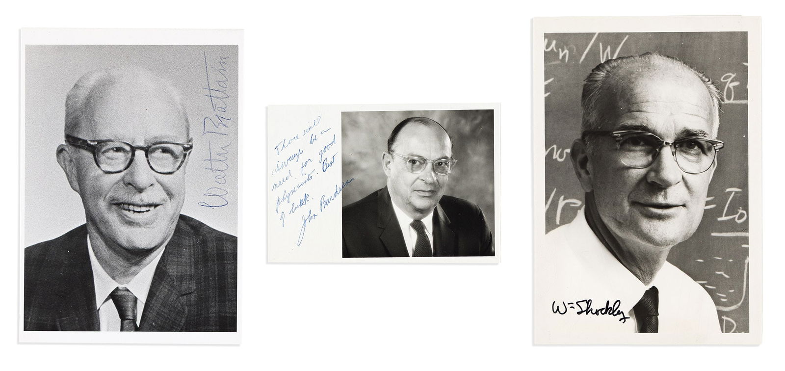 (Nobel Laureates--Physics.) William Shockley; John Bardeen; and Walter Houser Brattain. Three: William Shockley; John Bardeen; and Walter Houser Brattain Three Photographs, each Signed by one, each a bust portrait. Shockley. "W=Shockley," showing him with blackboard in background. Signed in the