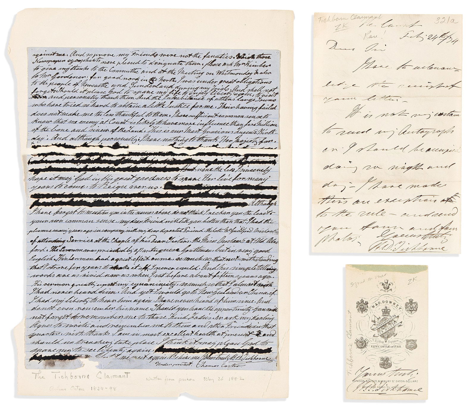 (Tichborne Case.) Tichborne Claimant [Arthur Orton]. Three items Signed, "R[oger] C[harles]: Tichborne Claimant [Arthur Orton] Three items Signed, "R[oger] C[harles] D[oughty] Tichborne": Two Autograph Letters * Photograph. The first letter, to "Dear Sir," sending autographs to be sold for ch