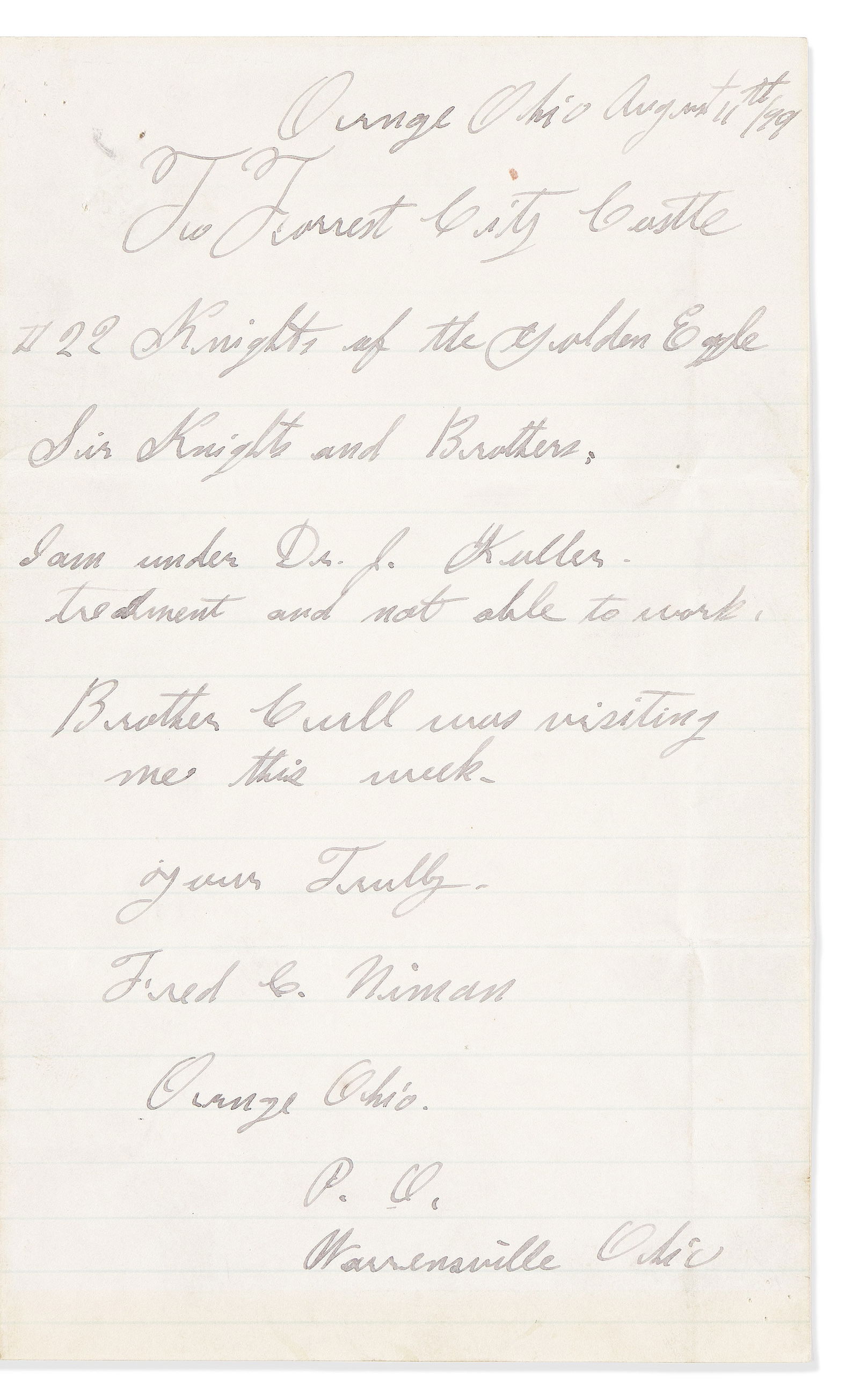 (William McKinley.) Leon Czolgosz. Autograph Letter Signed, "Fred C. Niman," to "Sir Knights and: Exceedingly uncommon autograph by President McKinley's assassin Leon Czolgosz Brief Autograph Letter Signed, "Fred C. Niman," to "Sir Knights and Brothers": "I am under Dr. J[ohn J.] Koller's treatmen