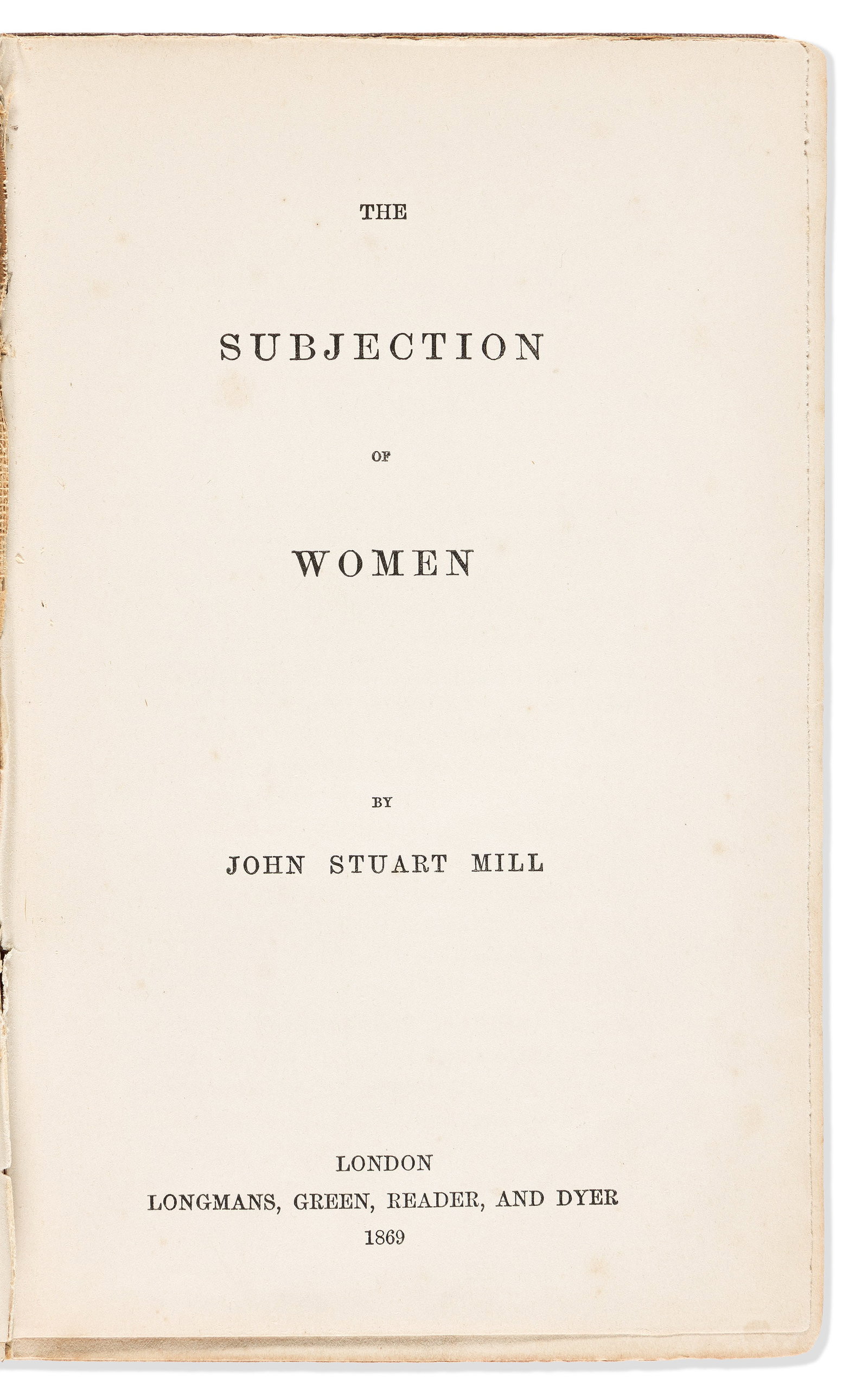 John Stuart Mill (1806-1873) The Subjection of Women. London: Longmans, Green, Reader, and Dyer, (1 of 1)