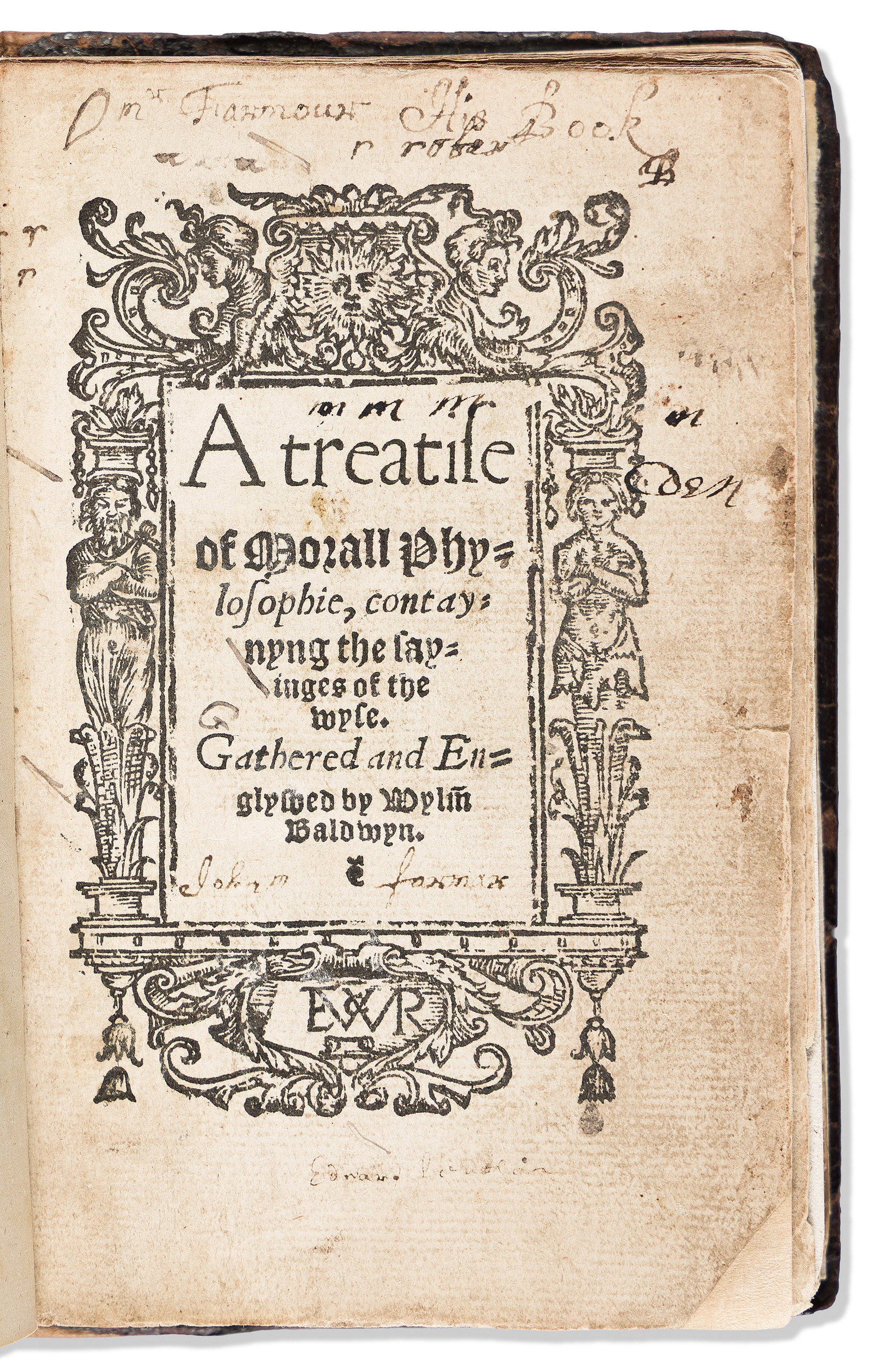 William Baldwin (1518-1563) A Treatise of Morall Phylosophie, contaynyng the sayinges of the wyse. (1 of 2)