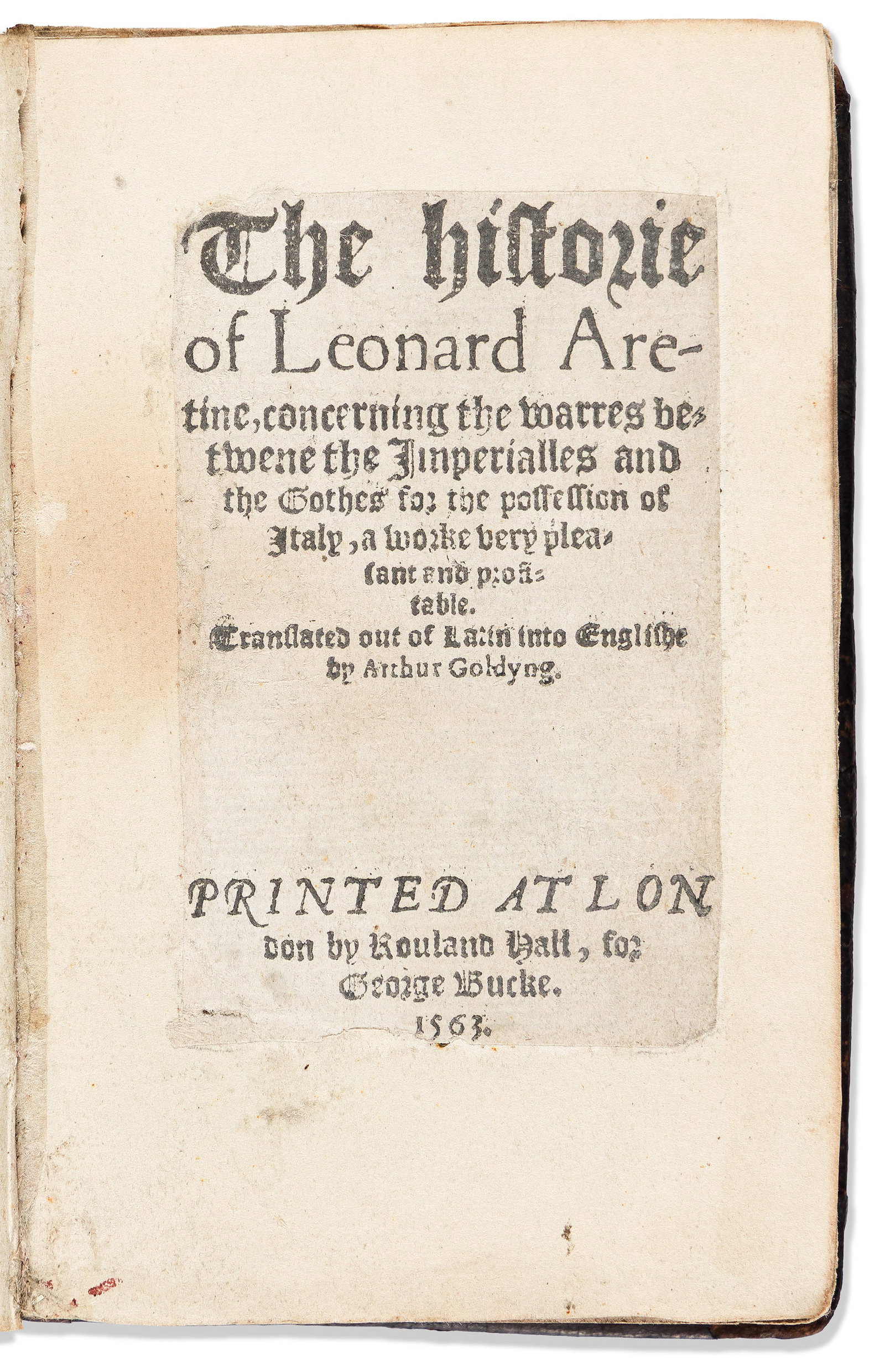 Leonardo Bruni (1369-1444) The Historie of Leonard Aretine. London: Printed by Rouland Hall for (1 of 1)