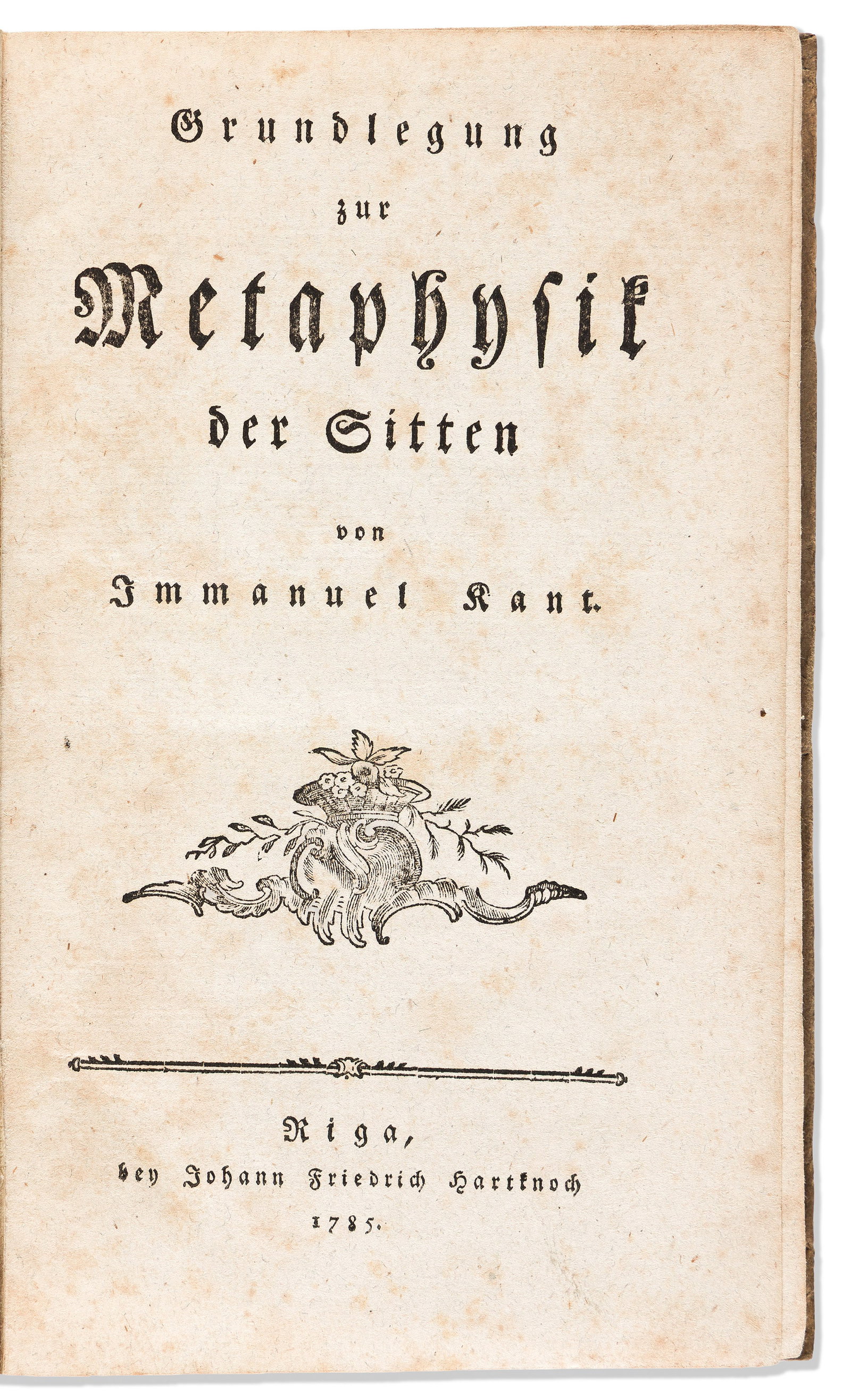 Immanuel Kant (1724-1804) Grundlegung zur Metaphysik der Sitten. Riga: Johann Friedrich Hartknoch, (1 of 1)