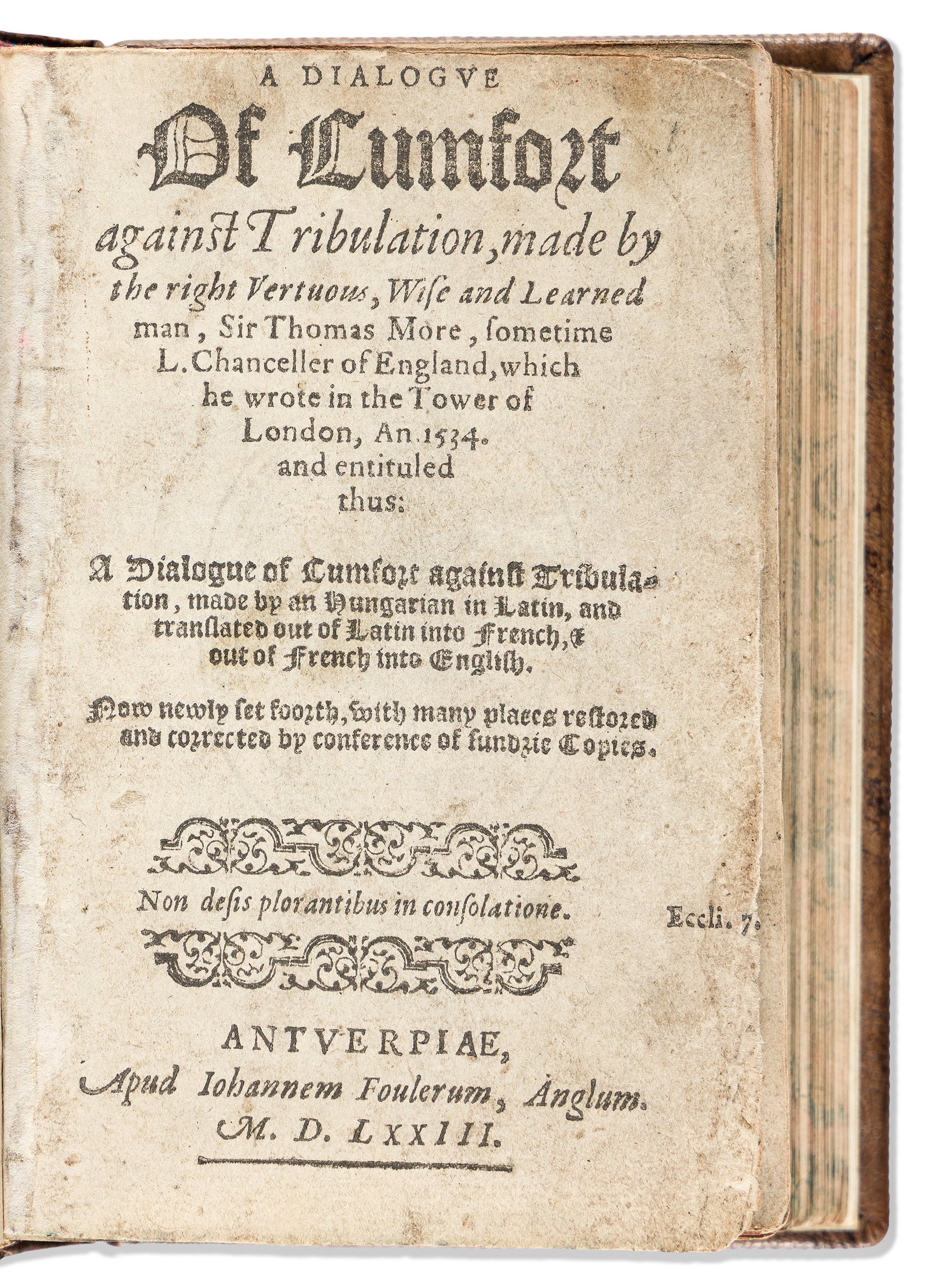 Thomas More (1478-1535) A Dialogue of Cumfort. Antwerp: Apud Iohannem Foulerum, 1573. (1 of 1)