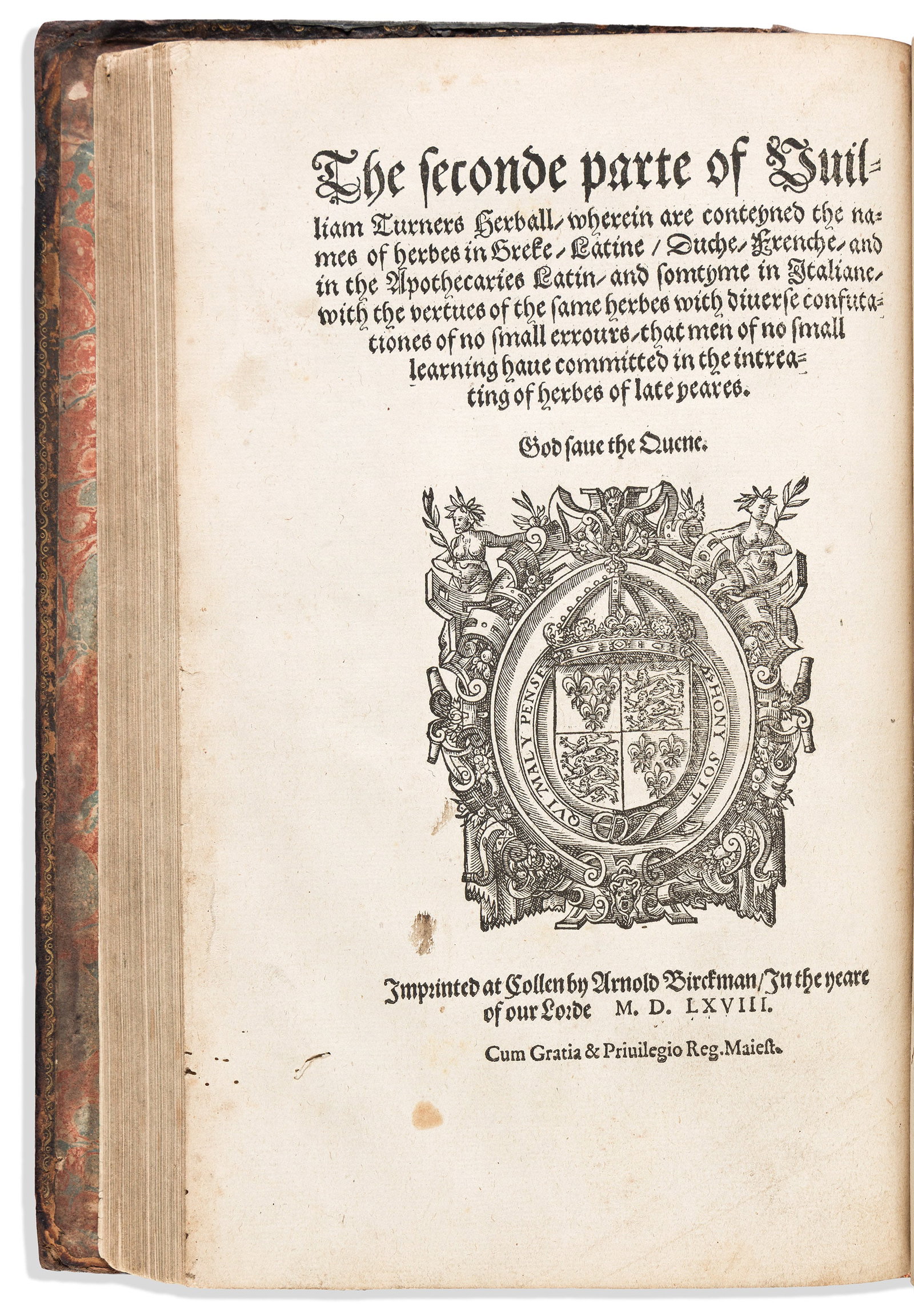 William Turner (ca. 1509-1558) The First and Seconde [-Thirde] Partes of the Herbal. Cologne: by: William Turner (ca. 1509-1558) The First and Seconde [-Thirde] Partes of the Herbal. Cologne: by [the heirs of] Arnold Birckman, 1568. Small folio, four parts in one volume, incomplete, lacking a tota