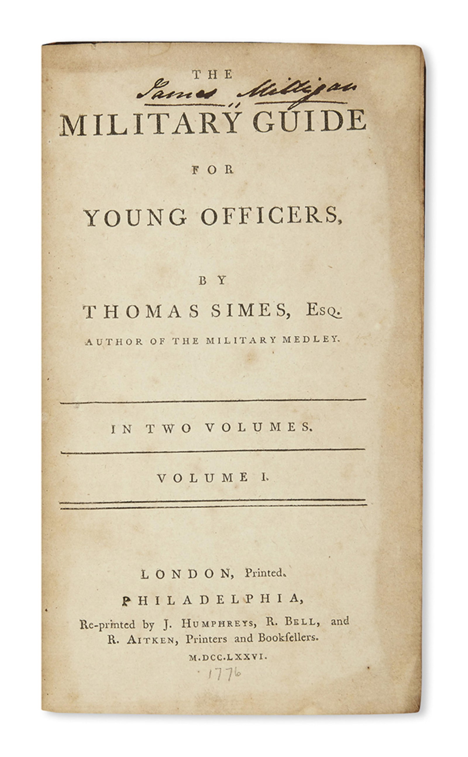 (AMERICAN REVOLUTION--1776.) Thomas Simes. The Military Guide for Young Officers. Philadelphia, 1776 (1 of 1)