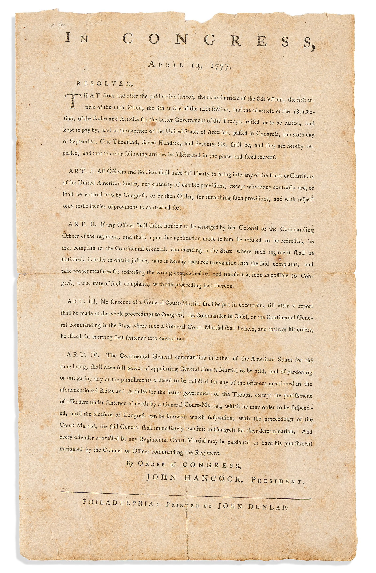 (AMERICAN REVOLUTION--1777.) John Hancock. Resolution of Congress revising the "Rules and Articles: John Hancock. Resolution of Congress revising the "Rules and Articles for the better Government of the Troops." Philadelphia: John Dunlap, 14 April 1777 Letterpress broadside, 12¾ x 7¾ inche